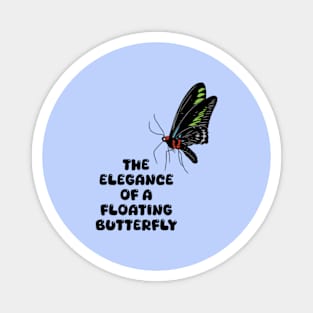 "The elegance of a floating butterfly" Magnet